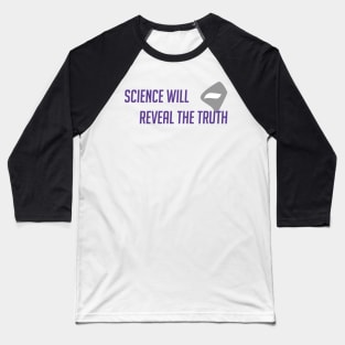 Science will reveal the truth Baseball T-Shirt